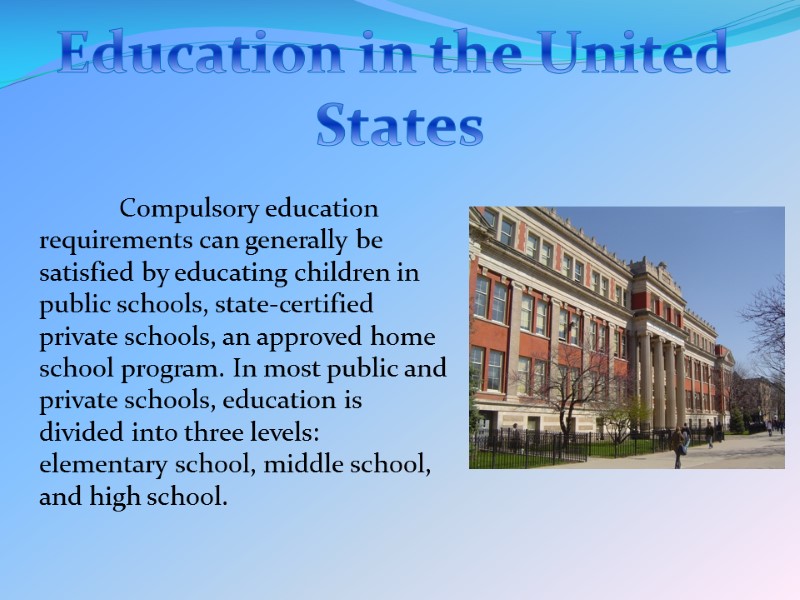 Education in the United  States  Compulsory education requirements can generally be satisfied